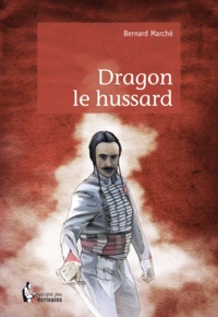 Bernard Marche - Dragon le hussard.