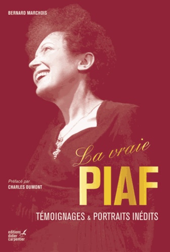 La vraie Piaf. Témoignages et portraits inédits - Occasion