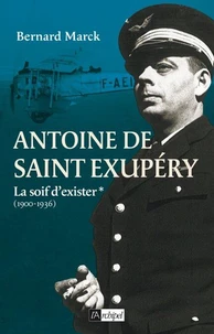 Antoine de Saint Exupéry T1 : La soif d'exister