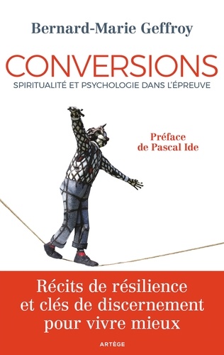 Bernard-Marie Geffroy - Conversions - Spiritualité et psychologie dans l'épreuve.