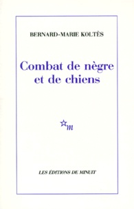 Livres Android emplacement de téléchargement Combat de nègre et de chiens. (suivi des) Carnets PDF iBook 9782707312983 par Bernard-Marie Koltès (French Edition)