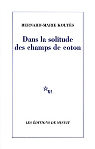 Google ebook tlchargeur gratuit Dans la solitude des champs de coton par Bernard-Marie Kolts 9782707311030 DJVU PDB ePub (Litterature Francaise)