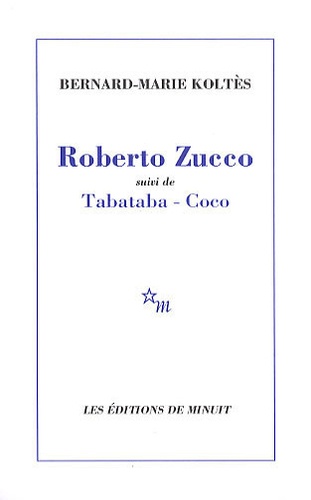 Bernard-Marie Koltès - Roberto Zucco suivi de Tabataba-Coco.