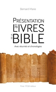  Bernard-Marie - Présentation des 73 livres de la Bible - Ancien Testament (46) et Nouveau Testament (27).