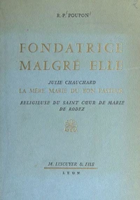 Fondatrice malgré elle : Julie Chauchard, la mère Marie du Bon Pasteur