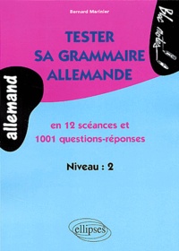 Bernard Marinier - Tester Sa Grammaire Allemande En 12 Seances Et 1001 Questions-Reponses.