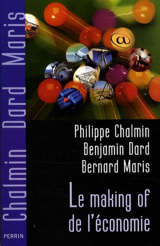 Bernard Maris et Benjamin Dard - Le making of de l'économie.