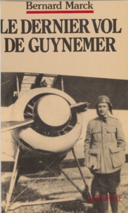 Bernard Mark - Le Dernier Vol de Guynemer.