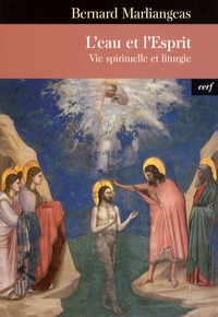Bernard Marliangeas - L'eau et l'esprit - Vie spirituelle et liturgie.