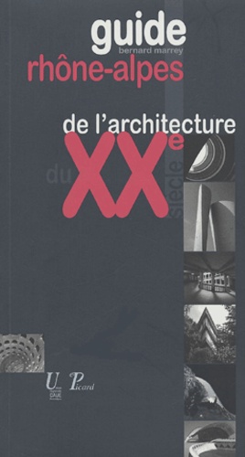 Bernard Marrey - Guide Rhône-Alpes de l'architecture du XXe siècle - (1914-2003).