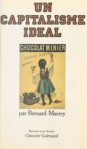 Bernard Marrey - Un Capitalisme idéal.
