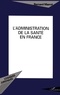 Bernard Marrot - L'administration de la santé en France.