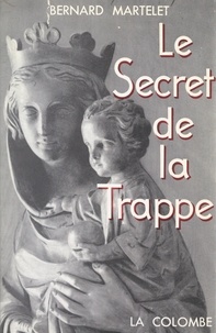 Bernard Martelet - Le secret de la Trappe, Frère Marie-Gabriel de Chambarand.