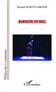 Bernard Martin-Fargier - Bonheur voyage.