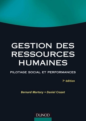 Bernard Martory et Daniel Crozet - Gestion des ressources humaines - 7e éd. - Pilotage social et performances.