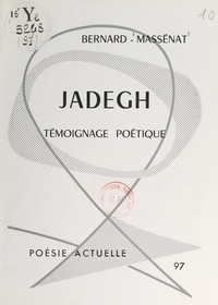 Bernard Massénat - Jadegh - Témoignage poétique.