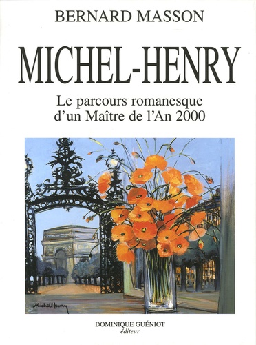 Bernard Masson - Michel-Henry - Le parcours romanesque d'un Maître de l'An 2000.