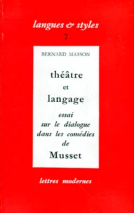 Theatre Et Langage. Essai Sur Le Dialogue Dans Les Comedies De Musset