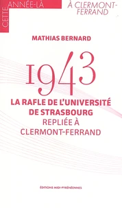 1943 - La rafle de l'université de Strasbourg repliée à Clermont-Ferrand