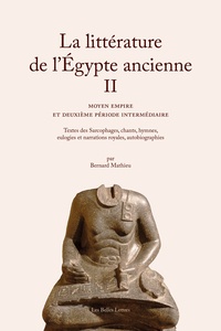 Bernard Mathieu - La littérature de l'Egypte ancienne - Volume 2, Moyen empire et deuxième période intermédiaire.
