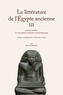 Bernard Mathieu - La littérature de l'Egypte ancienne - Tome 3, Moyen empire et deuxième période intermédiaire - Contes, eneignements et littérature d'idées.