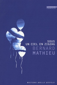 Bernard Mathieu - Sous un ciel en zigzag.