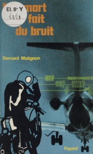 Bernard Matignon - Une mort qui fait du bruit.