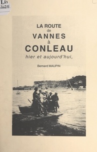 Bernard Maupin et Jeanne-Élisabeth Maupin - La route de Vannes à Conleau - Hier et aujourd'hui.