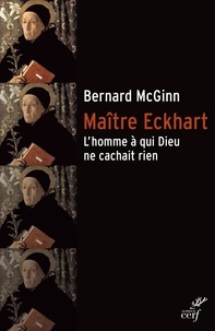 Bernard McGinn - La pensée mystique de Maître Eckhart.