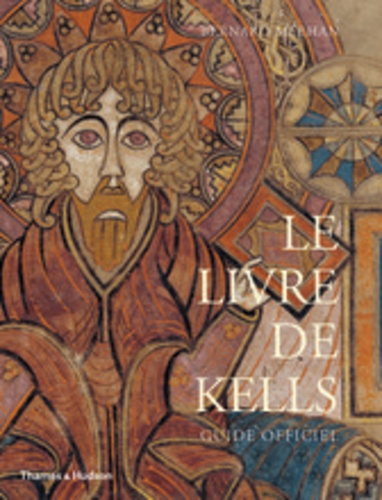 Bernard Meehan - Le livre de Kells.