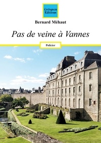 Bernard Méhaut - Pas de veine à Vannes.