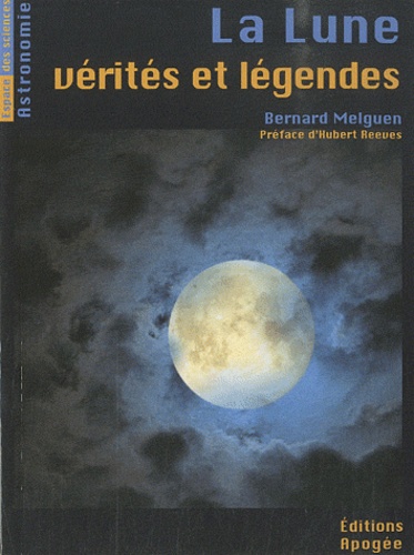 Bernard Melguen - La Lune, vérités et légendes.