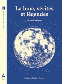 Bernard Melguen - La lune, vérités et légendes.