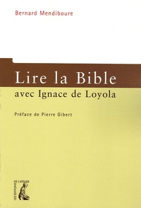 Bernard Mendiboure - Lire la Bible avec Ignace de Loyola.