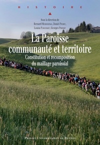Bernard Merdrignac et Daniel Pichot - La Paroisse, communauté et territoire - Constitution et recomposition du maillage paroissial.