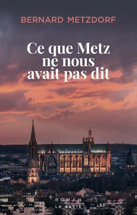 Ce que Metz ne nous avait pas dit