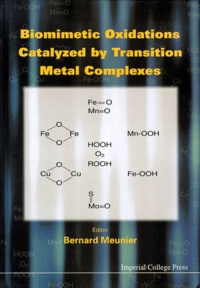 Bernard Meunier et  Collectif - Biomimetic Oxidations Catalyzed By Transition Metal Complexes.