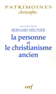 Bernard Meunier - La personne et le christianisme ancien.