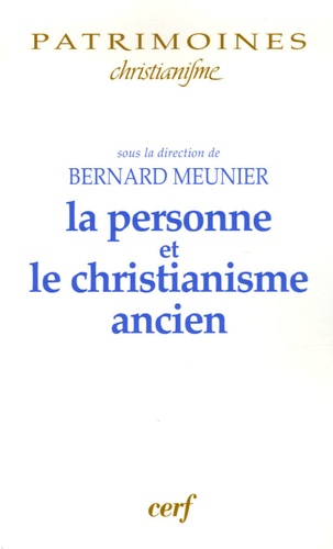 Bernard Meunier - La personne et le christianisme ancien.