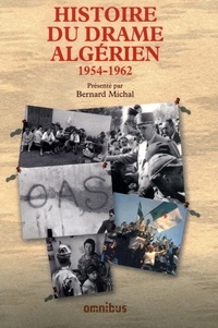 Bernard Michal - Histoire du drame algérien 1954-1962.
