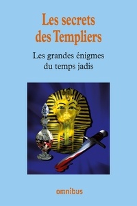 Bernard Michal - Les grandes énigmes du temps jadis - Les secrets des Templiers.