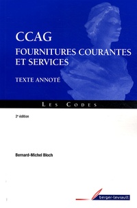Bernard-Michel Bloch - Cahier des clauses administratives générales Fournitures et services - Texte annoté.