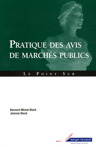 Bernard-Michel Bloch et Jérémie Bloch - Pratique des avis de marchés publics.
