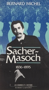 Bernard Michel - Sacher-Masoch - 1836-1895.