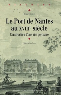 Livres audio télécharger mp3 gratuitement Le port de Nantes au XVIIIe siècle  - Construction d'une aire portuaire par Bernard Michon (French Edition) DJVU 9782753568013