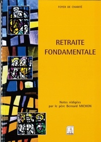 Bernard michon Pere - Retraite fondamentale - Notes rédigées par le père Bernard Michon.