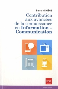 Bernard Miège - Contribution aux avancées de la connaissance en information-communication.