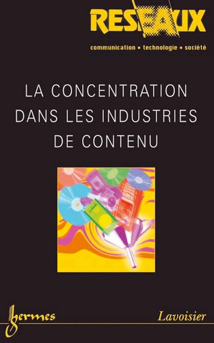 Bernard Miege - La concentration dans les industries de contenu (Réseaux Vol. 23 N° 131/2005).