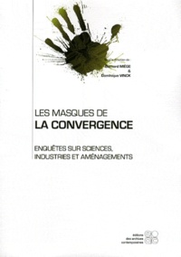 Bernard Miège et Dominique Vinck - Les masques de la convergence - Enquêtes sur sciences, industries et aménagements.