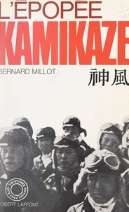 Bernard Millot - L'épopée kamikaze.